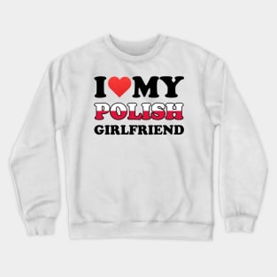 I Love My Girlfriend Crewneck Sweatshirt